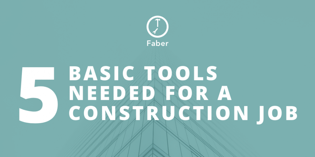 5 Basic Tools Needed for a Construction Job