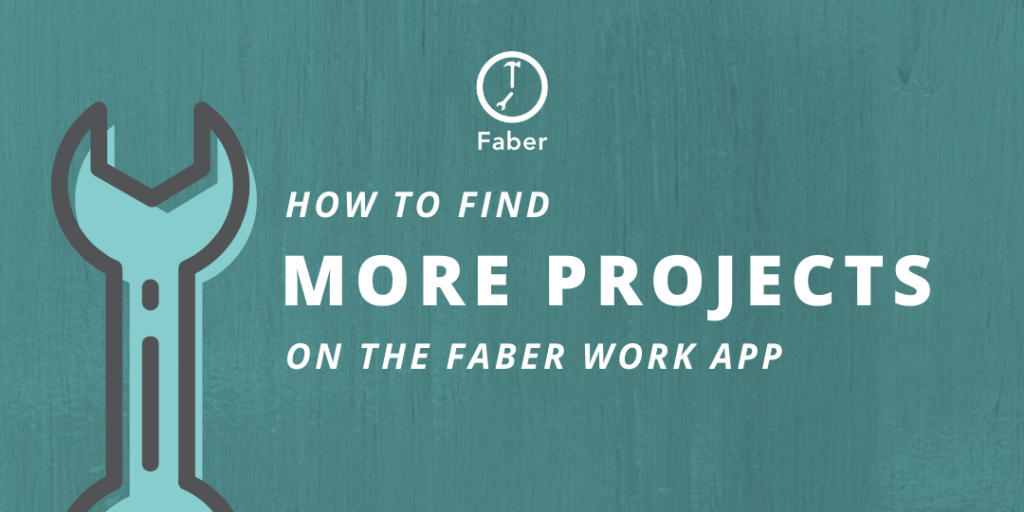 how to find more projects as a faber worker
