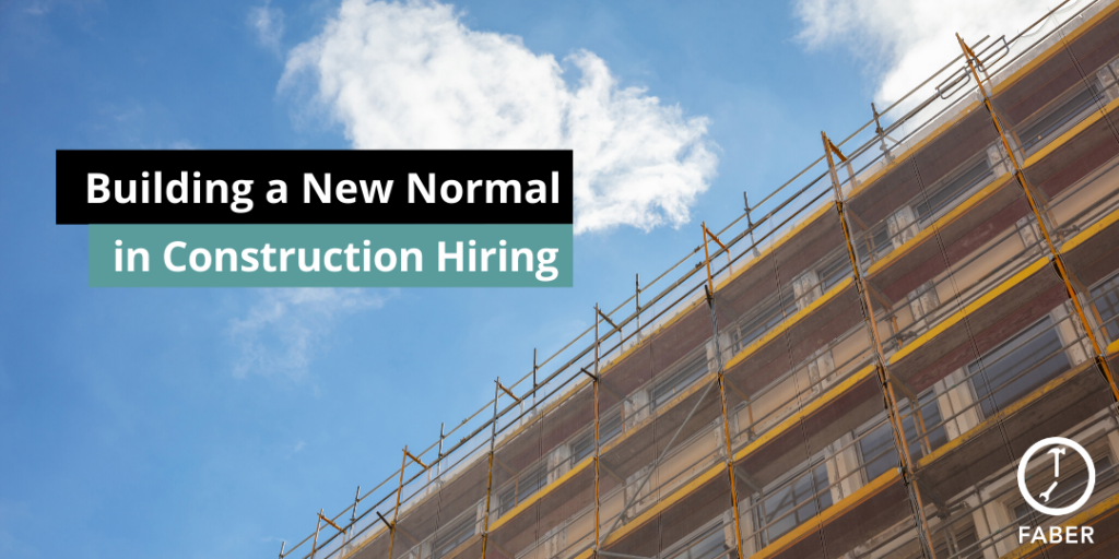 building a new normal in construction hiring